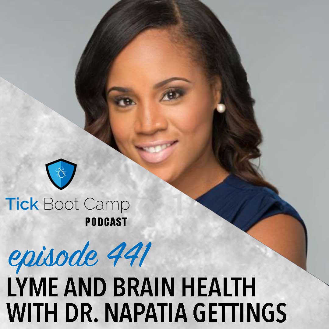 Episode 441: Lyme and Brain Health – an interview with Doctor Napatia Gettings